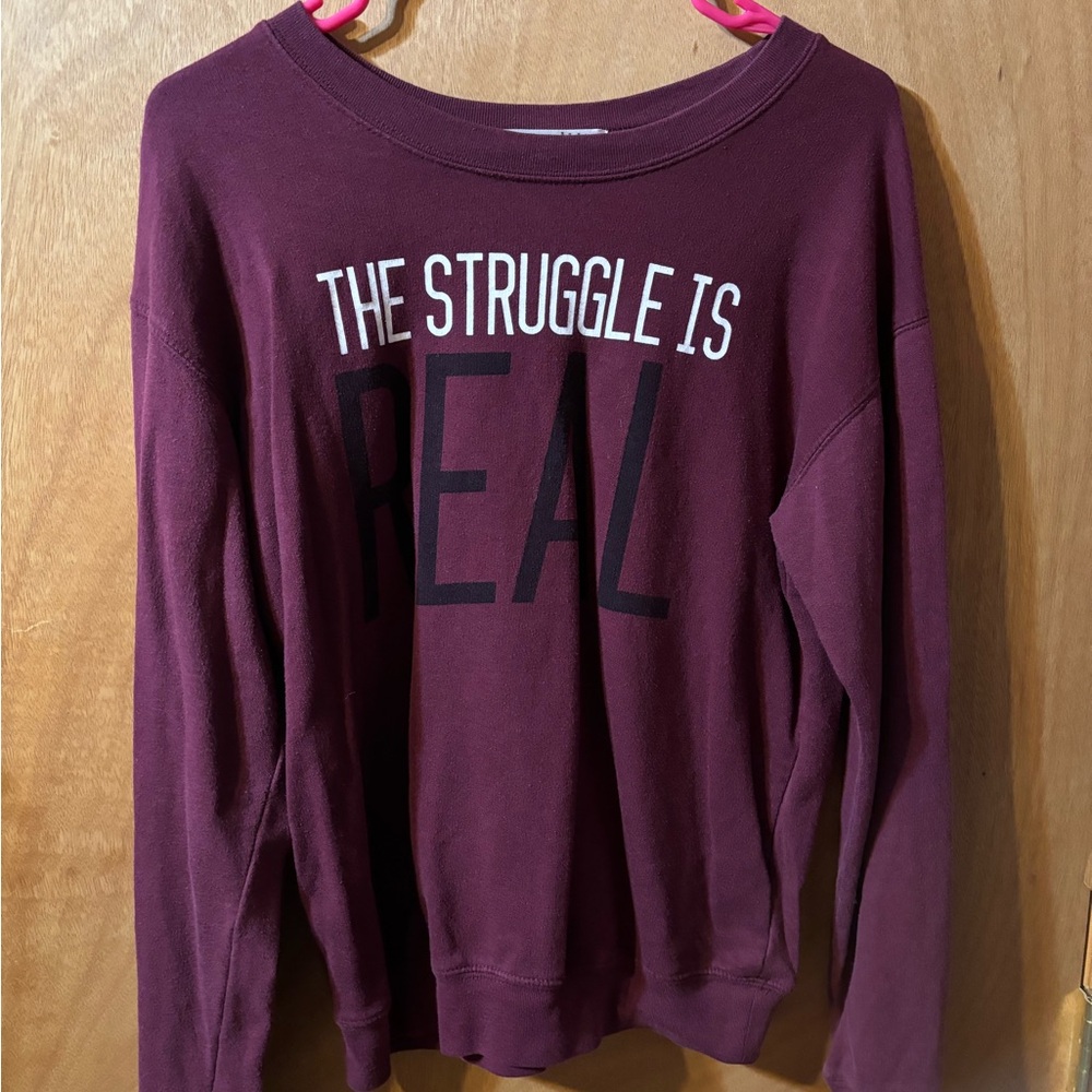 The struggle is real sweatshirt